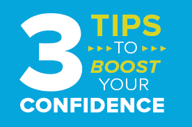 Tips to boost your confidence