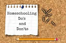 Homeschooling Do’s and Don’ts 