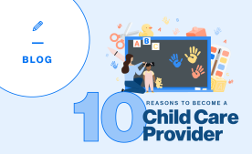 10 Reasons to Become a Child Care Provider.
