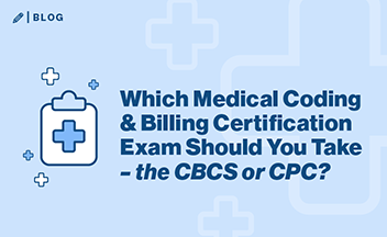 Image with text that says: Which Medical Coding & Billing Certification Exam Should You Take - the CBCS or CPC.