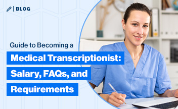 Medical assistant on blue background with text Guide to Becoming a Medical Transcriptionist: Salary, FAQs, and Requirements.
