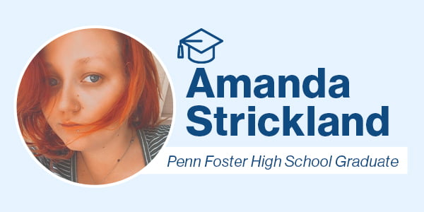Penn Foster High School graduate, Amanda Strickland, on blue background with text reading "Amanda Strickland Penn Foster High School Graduate".
