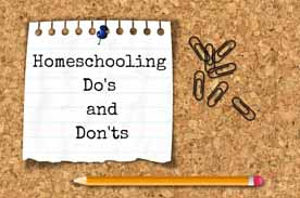 Homeschooling Do’s and Don’ts